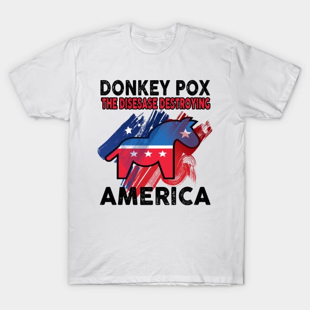 Donkey Pox The Disease Destroying America T-Shirt by raeex